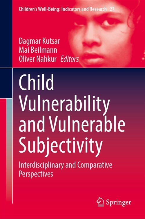 Child Vulnerability and Vulnerable Subjectivity: Interdisciplinary and Comparative Perspectives (Hardcover, 2024)