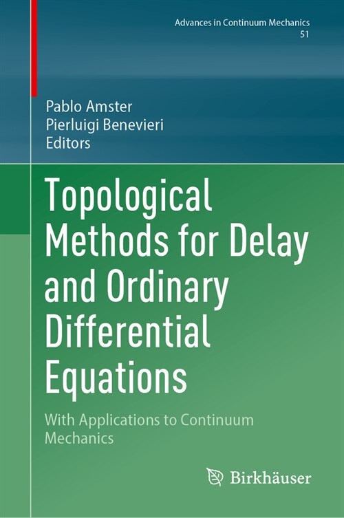 Topological Methods for Delay and Ordinary Differential Equations: With Applications to Continuum Mechanics (Hardcover, 2024)