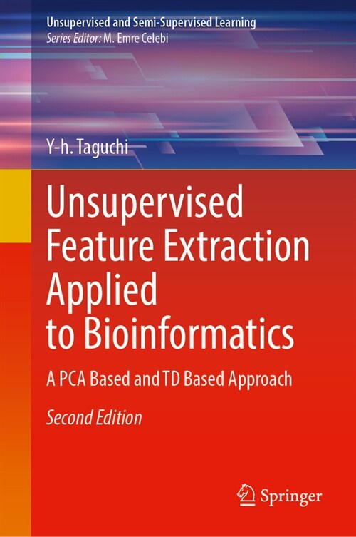 Unsupervised Feature Extraction Applied to Bioinformatics: A Pca Based and TD Based Approach (Hardcover, 2, 2024)