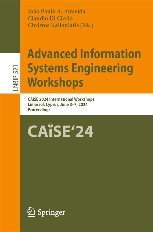 Advanced Information Systems Engineering Workshops: Caise 2024 International Workshops, Limassol, Cyprus, June 3-7, 2024, Proceedings (Paperback, 2024)