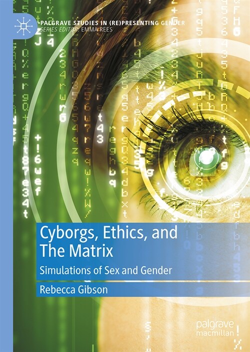 Cyborgs, Ethics, and the Matrix: Simulations of Sex and Gender (Hardcover, 2024)