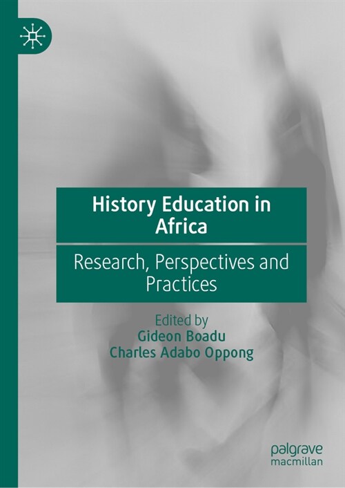 History Education in Africa: Research, Perspectives and Practices (Hardcover, 2024)