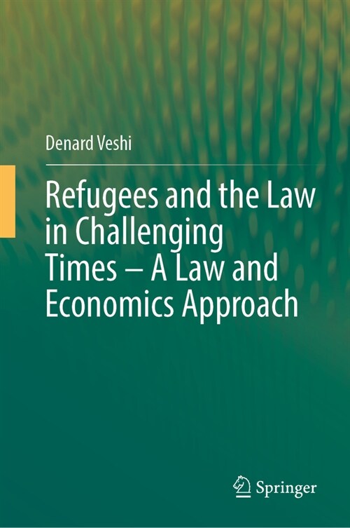 Refugees and the Law in Challenging Times - A Law and Economics Approach (Hardcover, 2024)
