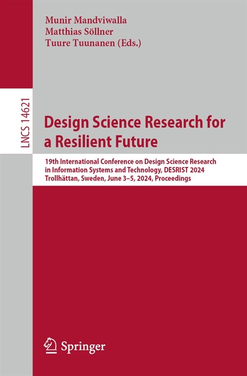 Design Science Research for a Resilient Future: 19th International Conference on Design Science Research in Information Systems and Technology, Desris (Paperback, 2024)