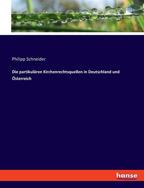 Die partikul?en Kirchenrechtsquellen in Deutschland und ?terreich (Paperback)