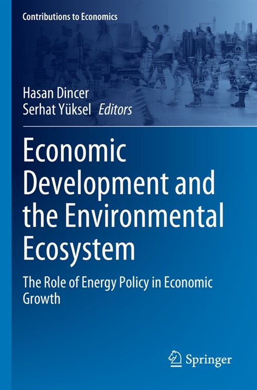 Economic Development and the Environmental Ecosystem: The Role of Energy Policy in Economic Growth (Paperback, 2023)