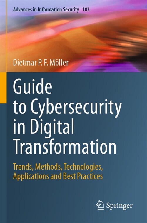 Guide to Cybersecurity in Digital Transformation: Trends, Methods, Technologies, Applications and Best Practices (Paperback, 2023)