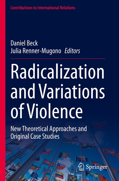 Radicalization and Variations of Violence: New Theoretical Approaches and Original Case Studies (Paperback, 2023)