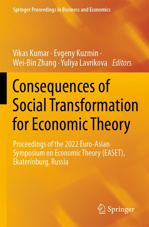 Consequences of Social Transformation for Economic Theory: Proceedings of the 2022 Euro-Asian Symposium on Economic Theory (Easet), Ekaterinburg, Russ (Paperback, 2023)