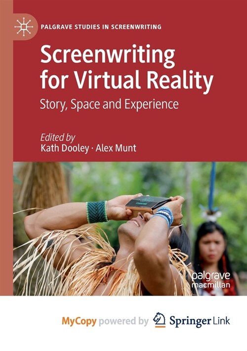 Screenwriting for Virtual Reality: Story, Space and Experience (Paperback)