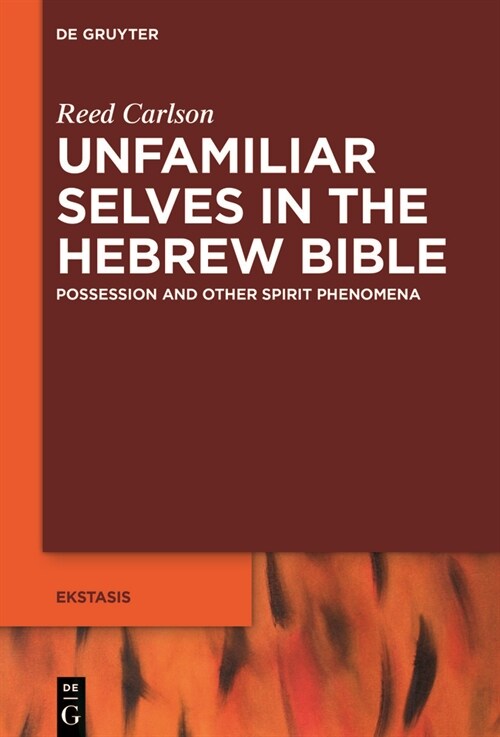 Unfamiliar Selves in the Hebrew Bible: Possession and Other Spirit Phenomena (Paperback)