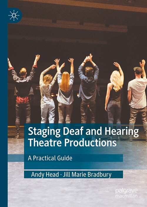 Staging Deaf and Hearing Theatre Productions: A Practical Guide (Paperback, 2024)