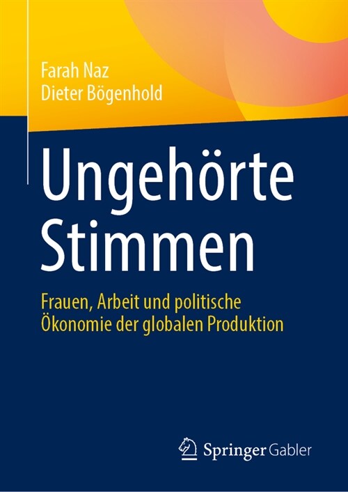 Ungeh?te Stimmen: Frauen, Arbeit Und Politische ?onomie Der Globalen Produktion (Hardcover, 2024)