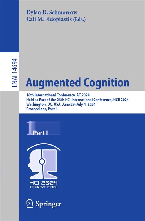 Augmented Cognition: 18th International Conference, AC 2024, Held as Part of the 26th Hci International Conference, Hcii 2024, Washington, (Paperback, 2024)