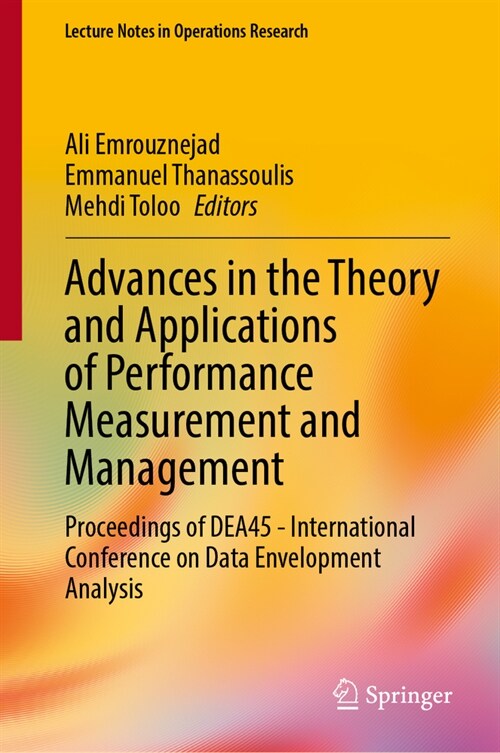 Advances in the Theory and Applications of Performance Measurement and Management: Proceedings of Dea45 - International Conference on Data Envelopment (Hardcover, 2024)