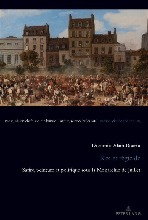 Roi Et R?icide: Satire, Peinture Et Politique Sous La Monarchie de Juillet (Paperback)