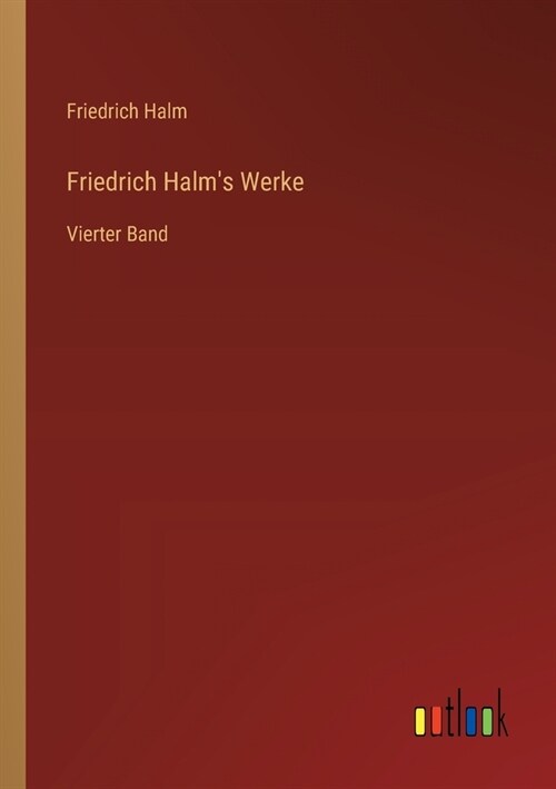 Friedrich Halms Werke: Vierter Band (Paperback)