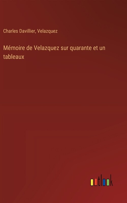 M?oire de Velazquez sur quarante et un tableaux (Hardcover)