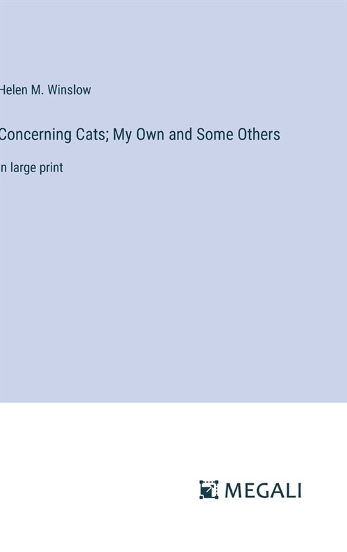 Concerning Cats; My Own and Some Others: in large print (Hardcover)