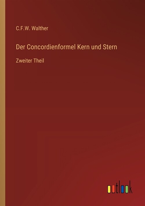 Der Concordienformel Kern und Stern: Zweiter Theil (Paperback)