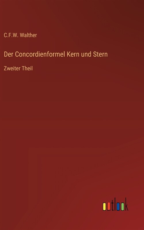 Der Concordienformel Kern und Stern: Zweiter Theil (Hardcover)