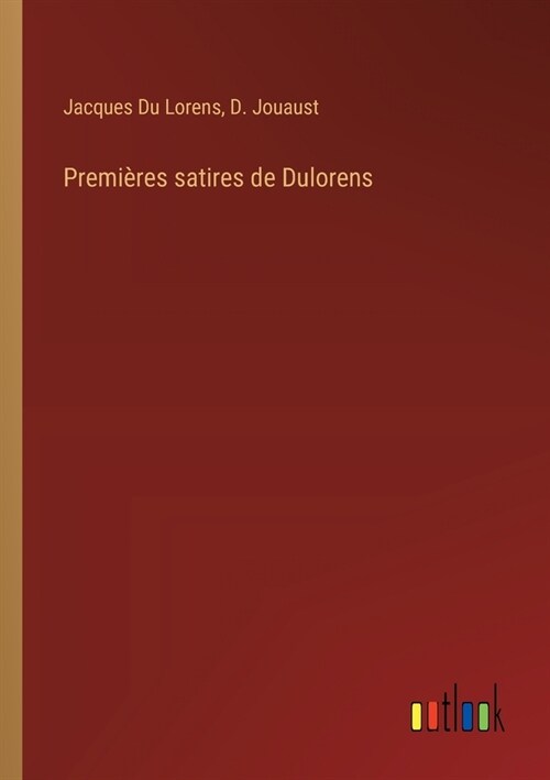 Premi?es satires de Dulorens (Paperback)