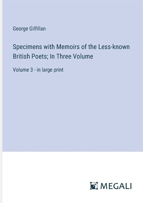 Specimens with Memoirs of the Less-known British Poets; In Three Volume: Volume 3 - in large print (Paperback)