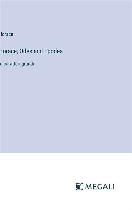 Horace; Odes and Epodes: in caratteri grandi (Hardcover)