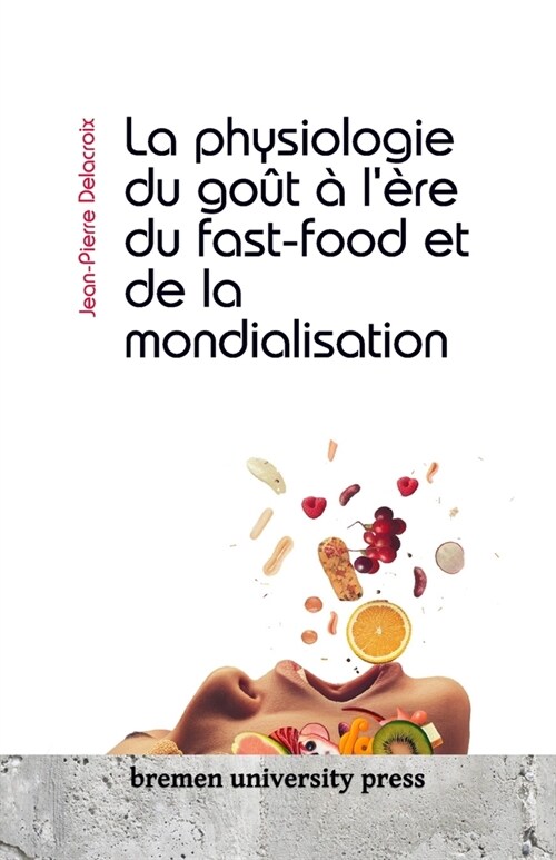 La physiologie du go? ?l?e du fast-food et de la mondialisation (Paperback)