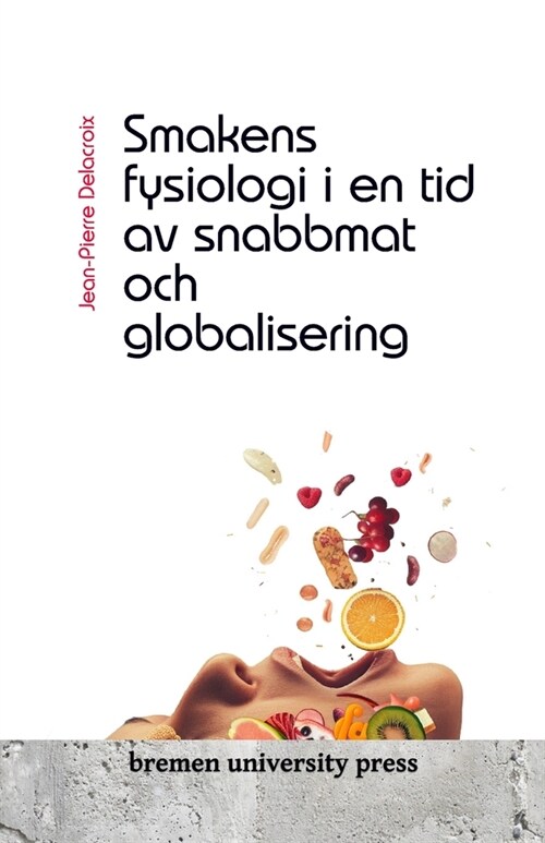 Smakens fysiologi i en tid av snabbmat och globalisering (Paperback)