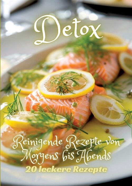 Detox: Reinigende Rezepte von Morgens bis Abends (Paperback)