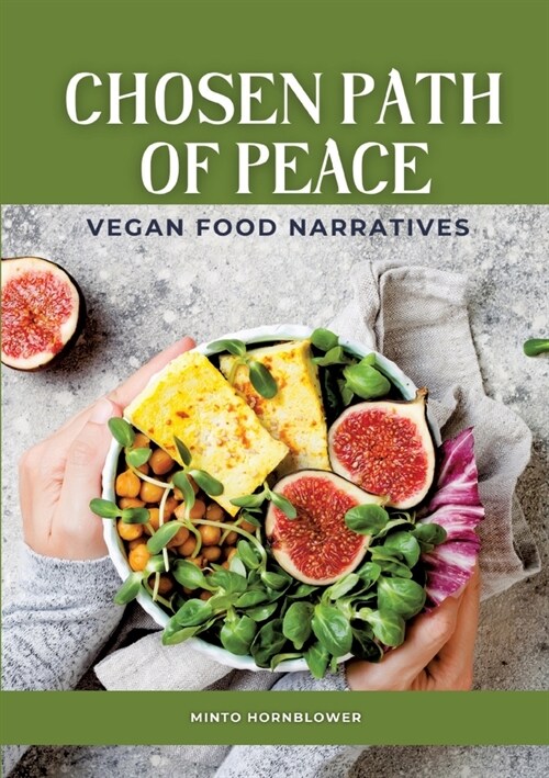 Chosen Path of Peace: Vegan Food Narratives (Paperback)