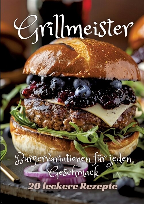 Grillmeister: Burgervariationen f? jeden Geschmack (Paperback)