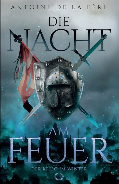 Die Nacht am Feuer 2 - Der Krieg im Winter: Historischer Roman ?er Ritter und Abenteuer in der Schweiz im Mittelalter (Paperback)