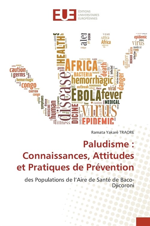Paludisme: Connaissances, Attitudes et Pratiques de Pr?ention (Paperback)