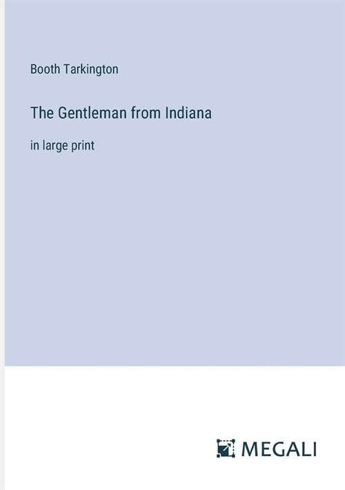 The Gentleman from Indiana: in large print (Paperback)