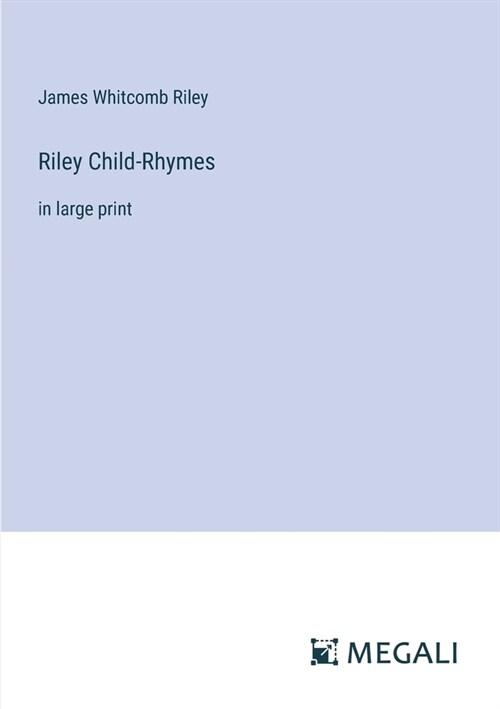 Riley Child-Rhymes: in large print (Paperback)