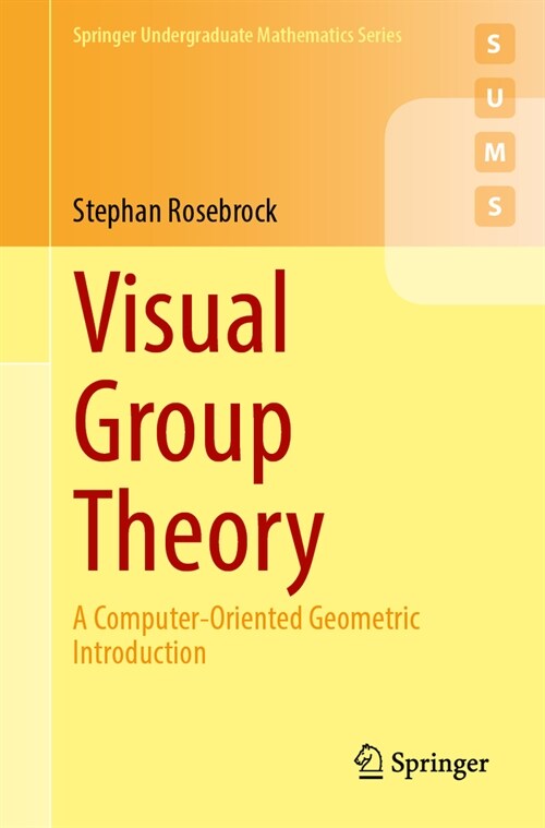 Visual Group Theory: A Computer-Oriented Geometric Introduction (Paperback, 2024)