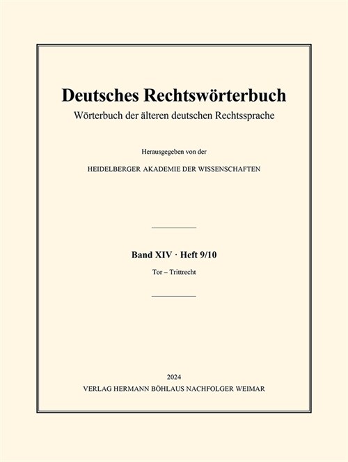 Deutsches Rechtsw?terbuch: W?terbuch Der 훜teren Deutschen Rechtssprache. Band XIV, Heft 9/10 - Tor - Trittrecht (Paperback, 2024)