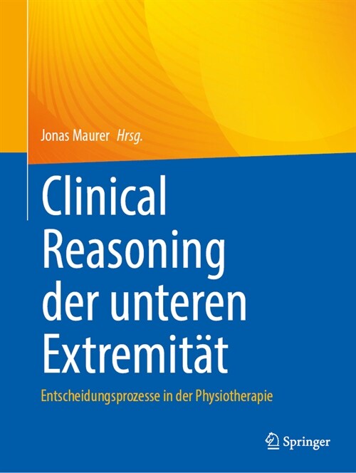 Clinical Reasoning Der Unteren Extremit?: Entscheidungsprozesse in Der Physiotherapie (Paperback, 2024)