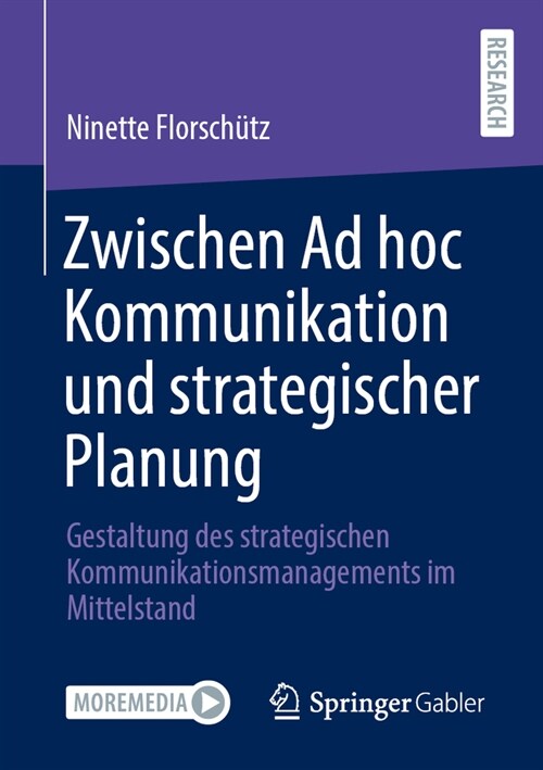 Zwischen AD Hoc Kommunikation Und Strategischer Planung: Gestaltung Des Strategischen Kommunikationsmanagements Im Mittelstand (Paperback, 2024)