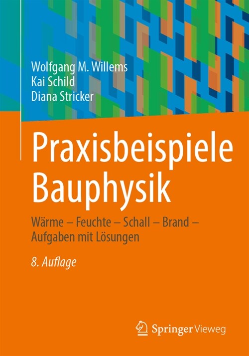 Praxisbeispiele Bauphysik: W?me - Feuchte - Schall - Brand - Aufgaben Mit L?ungen (Paperback, 8, 8. Aufl. 2025)