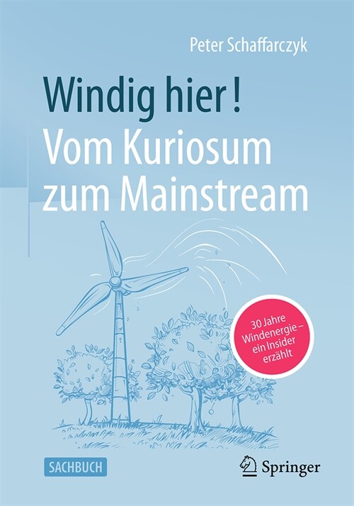 Windig Hier! Vom Kuriosum Zum Mainstream: 30 Jahre Windenergie - Ein Insider Erz?lt (Paperback, 2024)