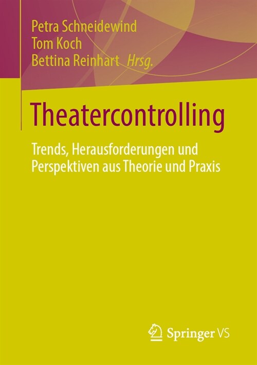 Theatercontrolling: Trends, Herausforderungen Und Perspektiven Aus Theorie Und PRAXIS (Paperback, 2024)