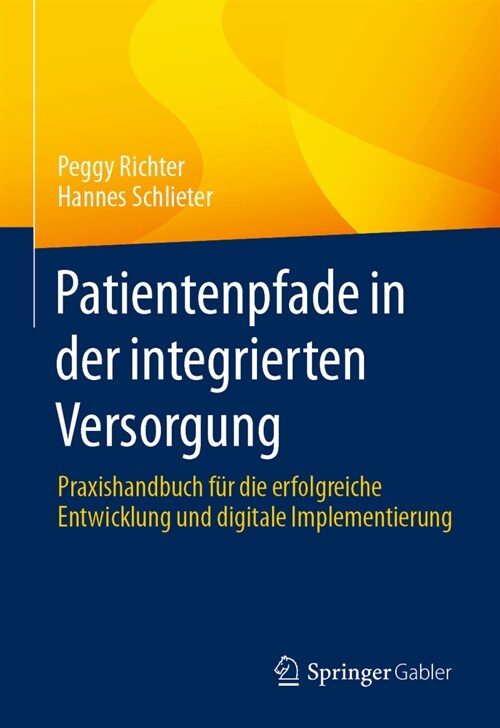 Patientenpfade in Der Integrierten Versorgung: Praxishandbuch F? Die Erfolgreiche Entwicklung Und Digitale Implementierung (Paperback, 2024)