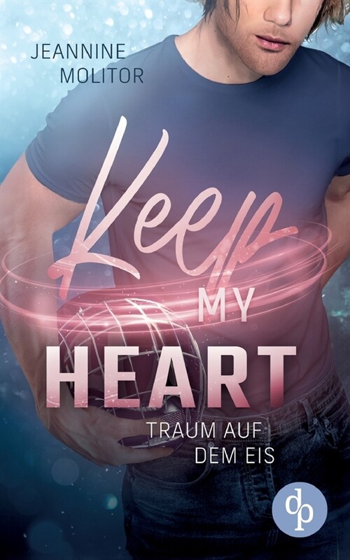 Keep my Heart: Traum auf dem Eis (Paperback)