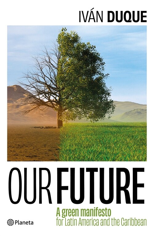 Our Future: A Green Manifesto for Latin America and the Caribbean / Nuestro Futuro: Un Manifiesto Verde Para Am?ica Latina Y El Caribe (Paperback)