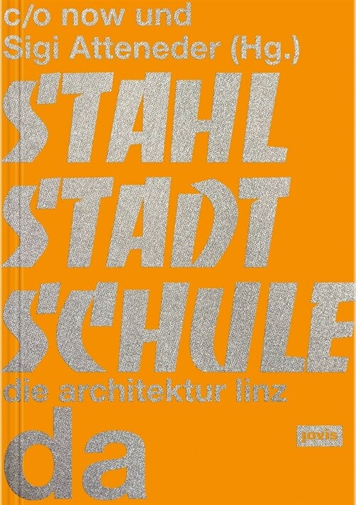 Stahlstadtschule: Da - Die Architektur Linz (Hardcover)