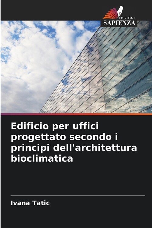 Edificio per uffici progettato secondo i principi dellarchitettura bioclimatica (Paperback)