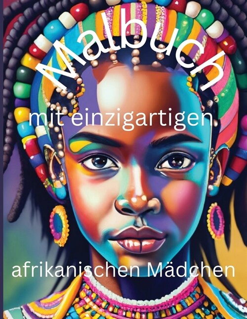 Malbuch mit einzigartigen afrikanischen M?chen: Entdecken Sie die k?stlerische Vielfalt afrikanischer Sch?heit und Kultur in diesem inspirierenden (Paperback)